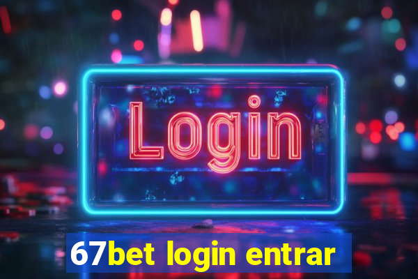 67bet login entrar